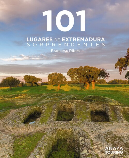 101 LUGARES DE EXTREMADURA SORPRENDENTES