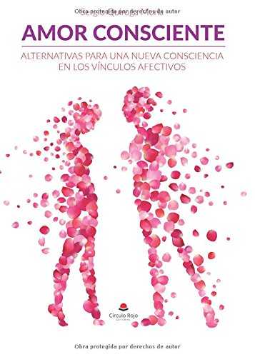 AMOR CONSCIENTE. ALTERNATIVAS PARA UNA NUEVA CONSCIENCIA EN