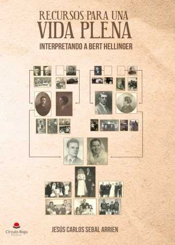 RECURSOS PARA UNA VIDA PLENA INTERPRETANDO A BERT HELLINGER