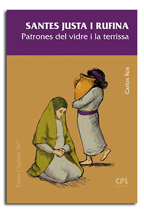 SANTAS JUSTA Y RUFINA, PATRONAS DEL VIDRIO Y LA CERAMICA