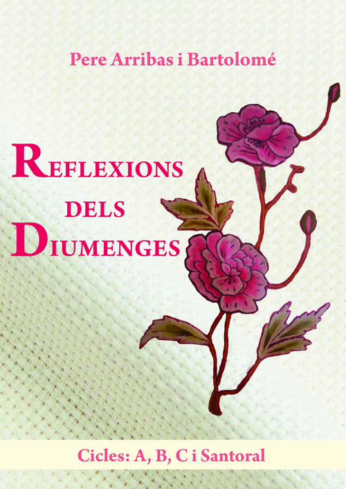 REFLEXIONS DELS DIUMENGES. CICLES A, B, C I SANTORAL