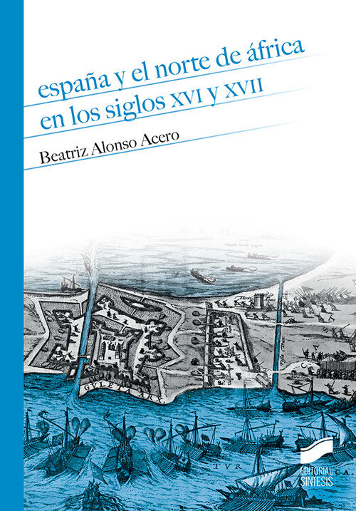 ESPA�A Y EL NORTE DE AFRICA EN LOS SIGLOS XVI Y XVII