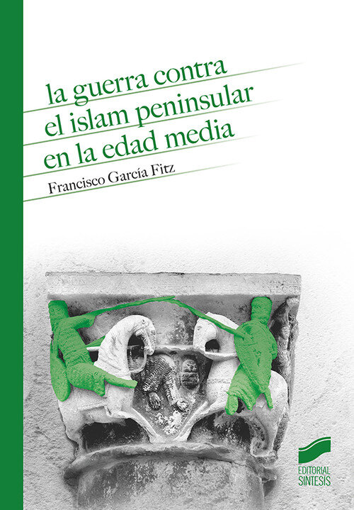 GUERRA CONTRA EL ISLAM PENINSULAR EN LA EDAD MEDIA, LA