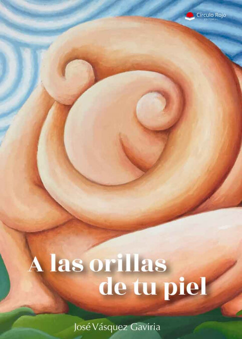 A LAS ORILLAS DE TU PIEL