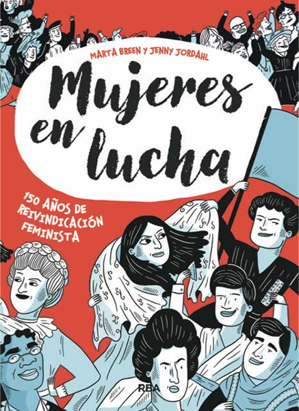 MUJERES EN LUCHA. 150 A�OS DE REIVINDICACION FEMINISTA