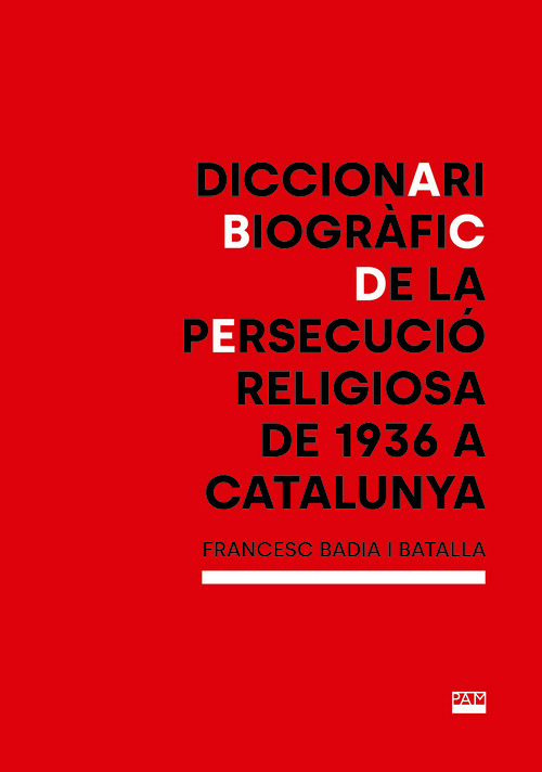 DICCIONARI BIOGRAFIC DE LA PERSECUCIO RELIGIOSA DE 1936 A CA