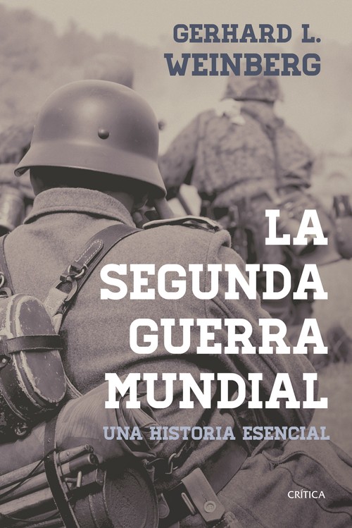 SEGUNDA GUERRA MUNDIAL, LA. UNA HISTORIA ESENCIAL
