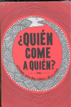 QUIEN COME A QUIEN