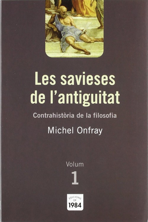 LES SAVIESES DE L'ANTIGUITAT (CONTRAHISTORIA DE LA FILOSOFIA