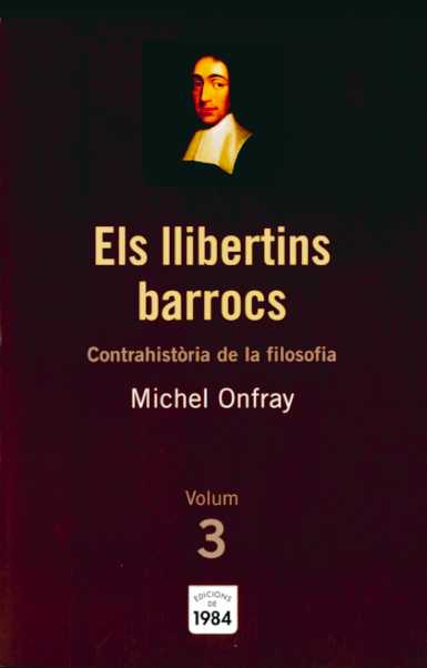 ELS LLIBERTINS BARROCS (CONTRAHISTORIA DE LA FILOSOFIA, 3)