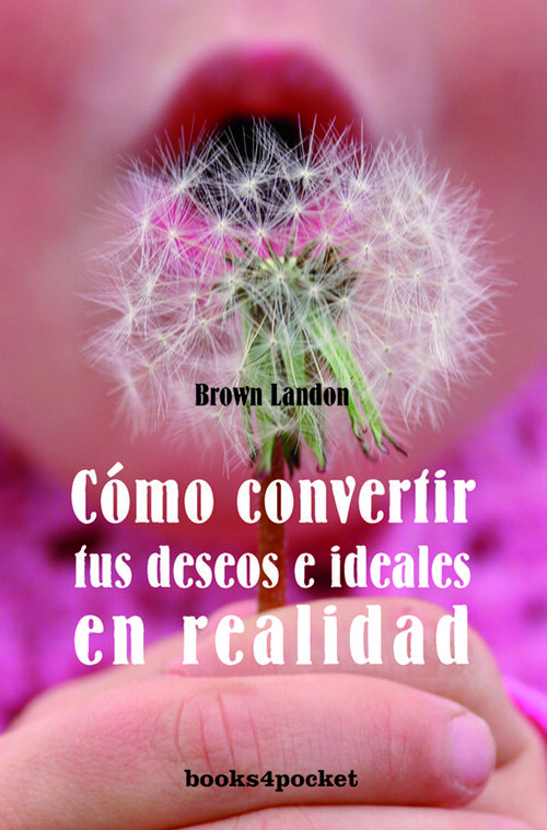 COMO CONVERTIR SUS DESEOS E IDEALES EN REALIDAD