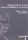 SUPONIENDO LA CICATRIZ COMO POSIBILIDAD DE LA HERIDA