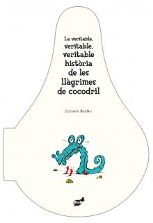 VERITABLE, VERITABLE, VERITABLE HISTORIA DE LES LLAGRIMES DE