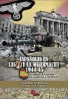 ESPA�OLES EN LAS SS Y LA WEHRMACHT 1944-45
