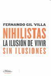 NIHILISTAS. LA ILUSION DE VIVIR SIN ILUSIONES
