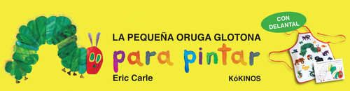PEQUE�A ORUGA GLOTONA PARA PINTAR+DELANTAL