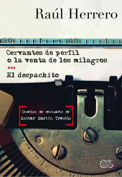 CERVANTES DE PERFIL O LA VENTA DE LOS MILAGROS / EL DESPA