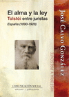 ALMA Y LA LEY, EL-TOLSTOI ENTRE JURISTAS. ESPA�A 1890-1928