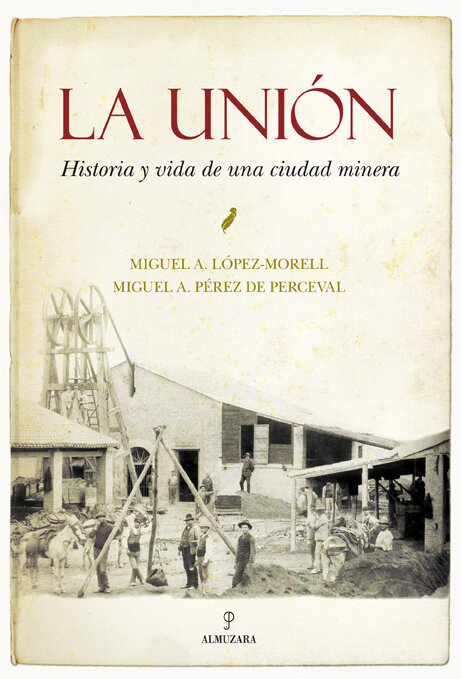 UNION,LA-HISTORIA Y VIDA DE UNA CIUDAD MINERA