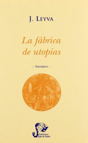 FABRICA DE UTOPIAS,LA