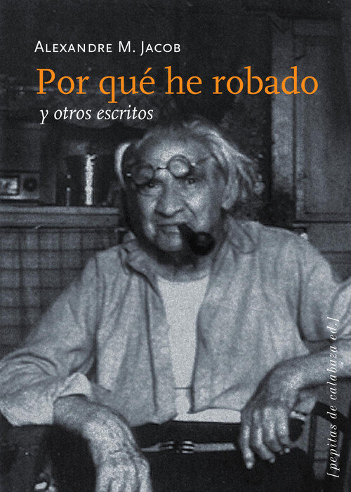 POR QUE HE ROBADO Y OTROS ESCRITOS