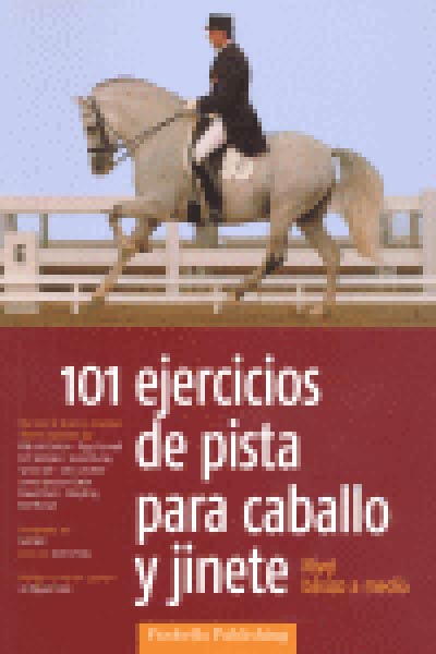 101 EJERCICIOS PISTA PARA CABALLO Y JINETE
