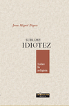SUBLIME IDIOTEZ SOBRE LA RELIGION