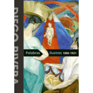 DIEGO RIVERA PALABRAS ILUSTRES 1886-1921