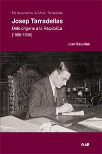 JOSEP TARRADELLAS DELS ORIGENS A LA REPOBLICA (1899-1936)