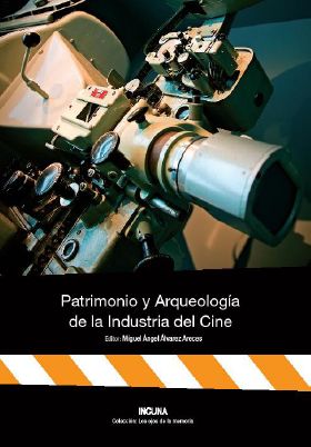 PATRIMONIO Y ARQUEOLOGIA DE LA INDUSTRIA DEL CINE