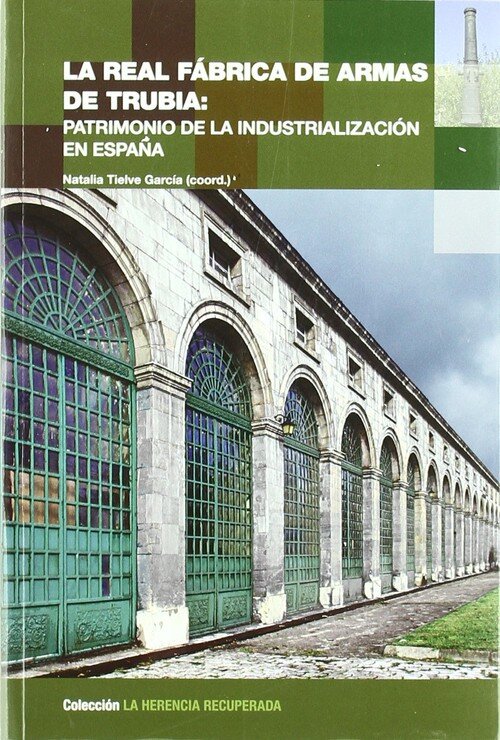 REAL FABRICA DE ARMAS DE TRUBIA,LA-PATRIMONIO INDSUTR.ESPA