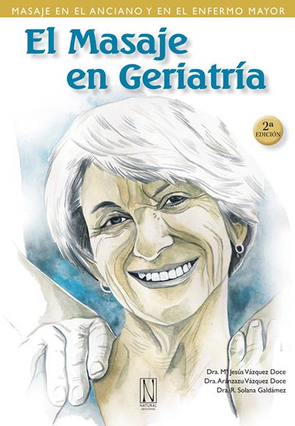 MASAJE EN GERIATRIA, EL. MASAJE EN EL ANCIANO Y EN EL ENFER