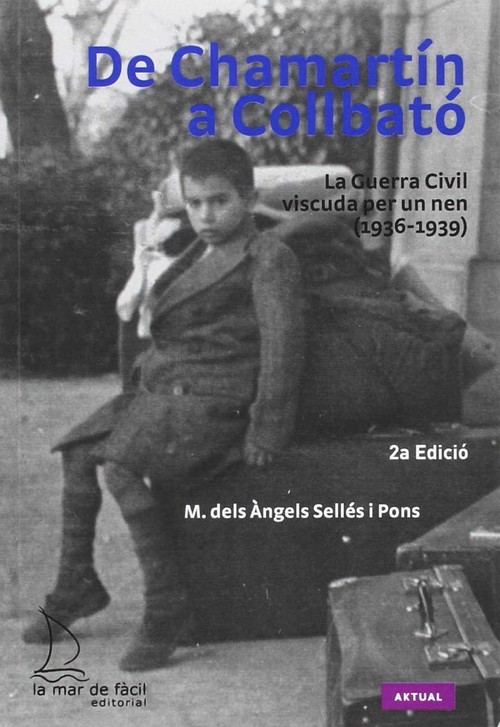 DE CHAMARTIN A COLLBATO. LA GUERRA CIVIL VISCUDA PER UN NEN