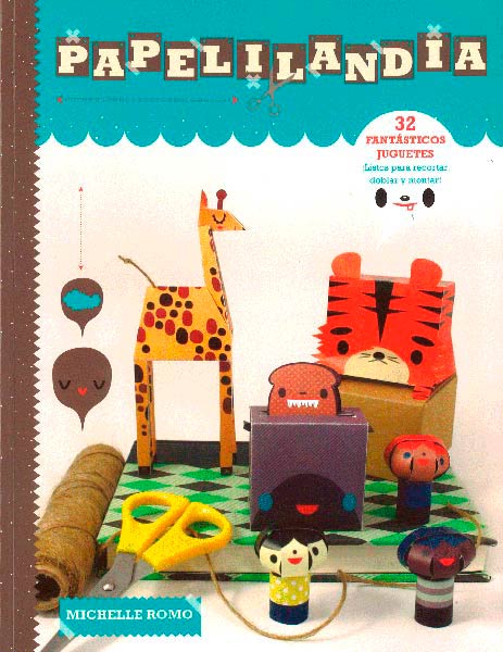 PAPELILANDIA (32 FANTASTICOS JUGUETES, RECORTAR Y JUGAR)