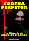 CADENA PERPETUA LA HISTORIA DE CHARLES MANSON