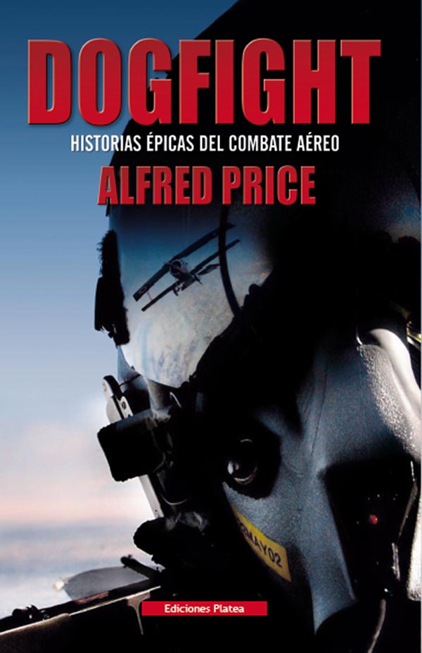 DOGFIGHT HISTORIA EPICA DEL COMBATE AEREO