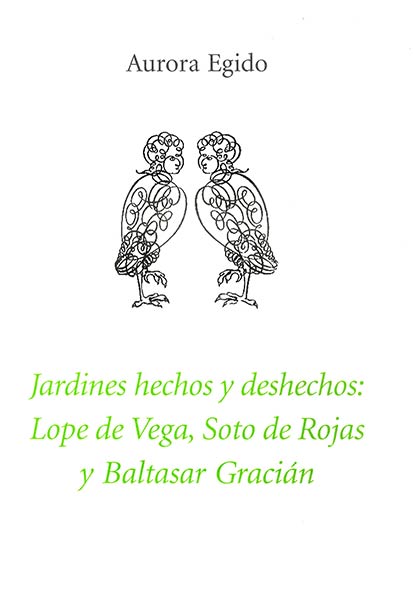 JARDINES HECHOS Y DESHECHOS,LOPE VEGA,SOTO ROJAS Y BALT.GRA