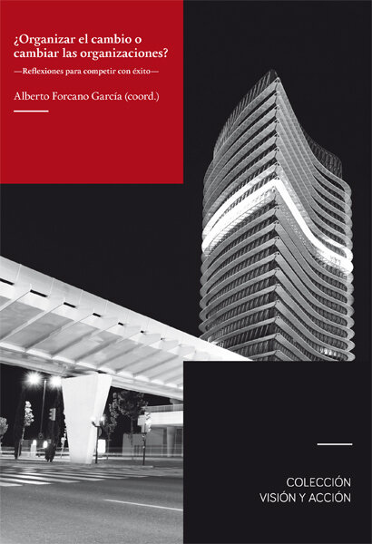 ORGANIZAR EL CAMBIO O CAMBIAR LAS ORGANIZACIONES