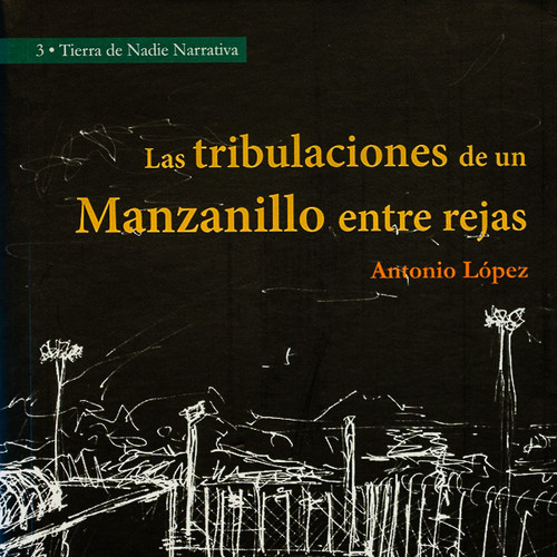 TRIBULACIONES DE UN MANZANILLO ENTRE REJAS,LAS