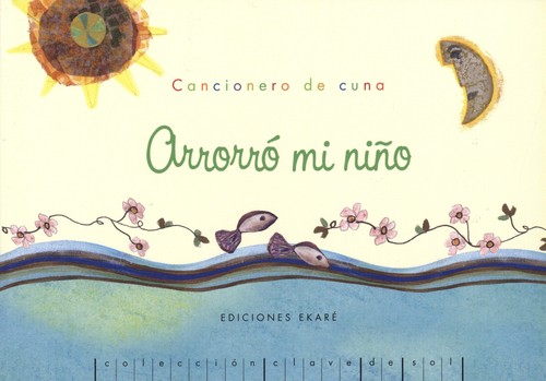 ARRORRO MI NI�O, CANCIONERO DE CUNA