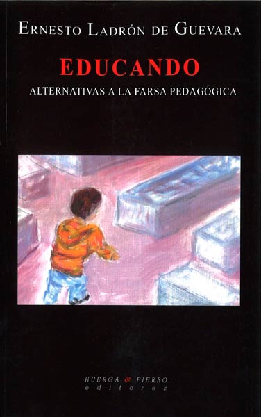EDUCANDO.ALTERNATIVAS A LA FARSA PEDAGOGICA