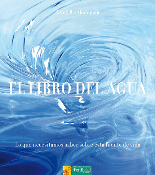 LIBRO DEL AGUA,EL-LO QUE NECESITAMOS SABER SOBRE LA FUENTE