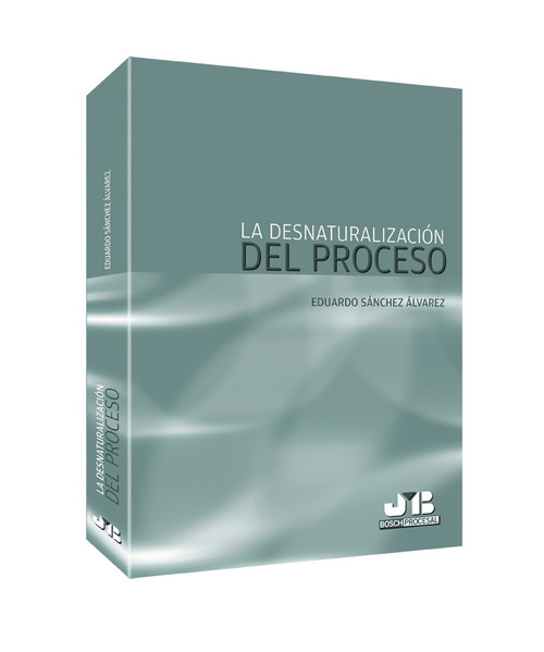 DESNATURALIZACION DEL PROCESO,LA
