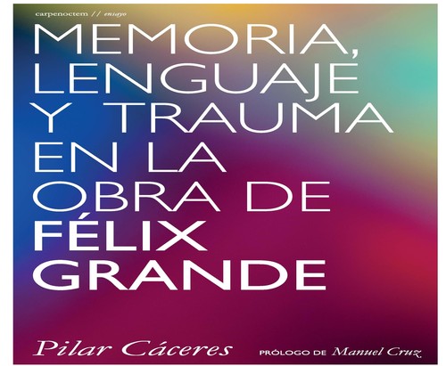 MEMORIA,LENGUAJE Y TRAUMA EN LA OBRA DE FELIX GRANDE
