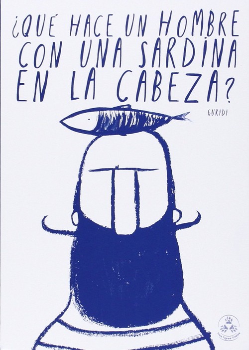 QUE HACE UN HOMBRE CON UNA SARDINA EN LA CABEZA ? (LIBRO JUE