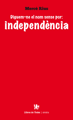 DIGUEM-NE EL NOM SENSE POR: INDEPENDENCIA