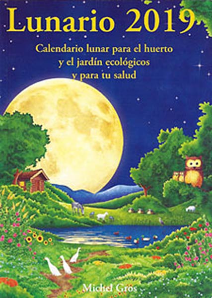 LUNARIO 2019 CALENDARIO LUNAR PARA EL HUERTO Y EL JARDIN