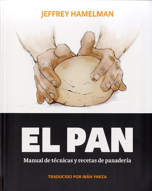 PAN,EL-MANUAL DE TECNICAS Y RECETAS DE PANADERIA
