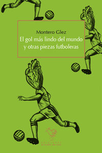 GOL MAS LINDO DEL MUNDO Y OTRAS PIEZAS FUTBOLERAS, EL