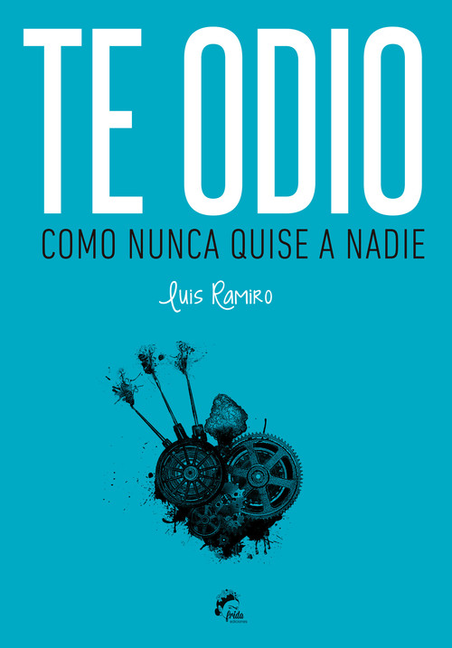 TE ODIO COMO NUNCA QUISE A NADIE (ED. ESPECIAL LIMITADA)